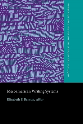 Mesoamerican Writing Systems by Elizabeth P. Benson