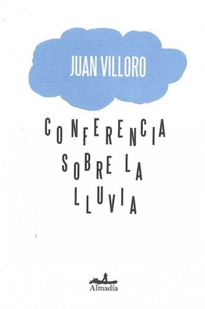 Conferencia sobre la lluvia by Juan Villoro