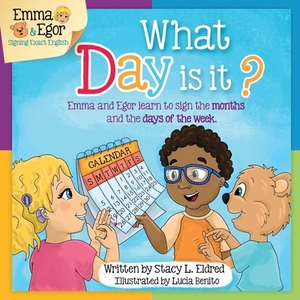 What Day is It?: Emma and Egor Learn about the Calendar and Days of the Week by Stacy L. Eldred, Lucía Benito