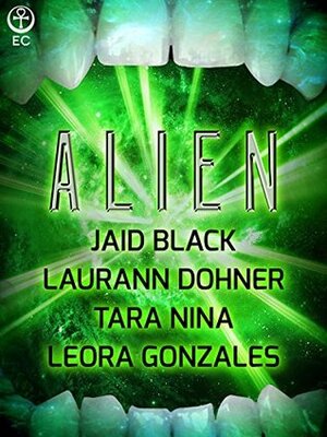 Alien by Laurann Dohner, Jaid Black, Leora Gonzales, Tara Nina