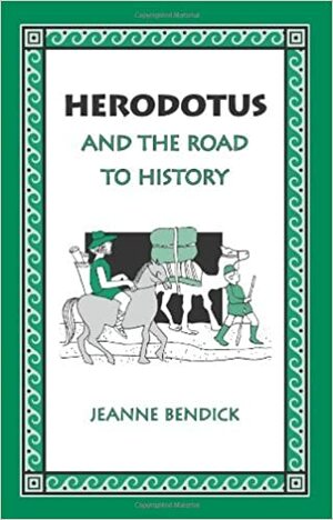 Herodotus and the Road to History by Jeanne Bendick