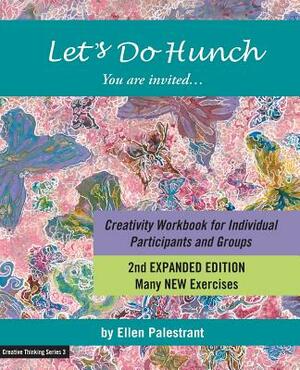 Let's Do Hunch: Creativity Workbook for Individual Participants and Groups by Ellen Palestrant