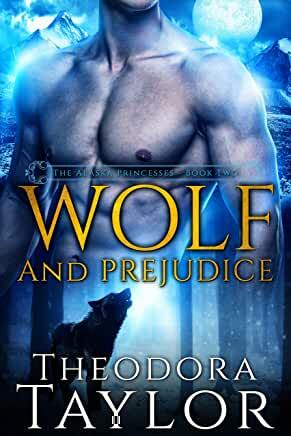 Wolf and Prejudice: 50 Loving States, Alaska by Theodora Taylor