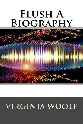 Flush A Biography by Editorial International, Virginia Woolf