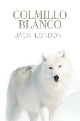 Colmillo Blanco by Jack London