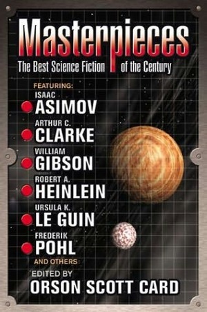 Masterpieces: The Best Science Fiction of the 20th Century by Orson Scott Card