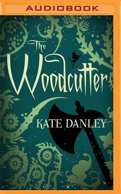 The Woodcutter by Kate Danley