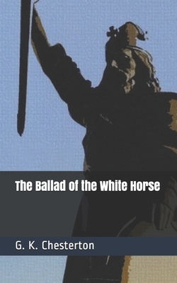 The Ballad of the White Horse by G.K. Chesterton