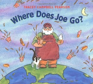 Where Does Joe Go? by Tracey Campbell Pearson