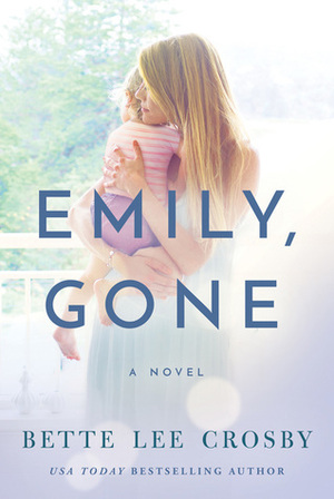 Emily, Gone by Bette Lee Crosby