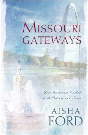 Missouri Gateways: Whole in One/Pride and Pumpernickel/The Wife Degree/Stacy's Wedding by Aisha Ford