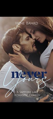 Never Yours by Irene Bahrd