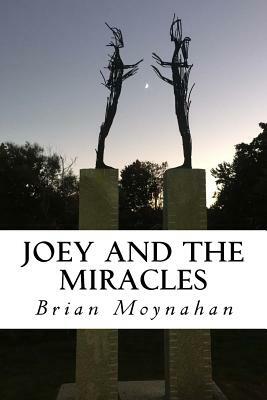 Joey and the Miracles by Brian Moynahan