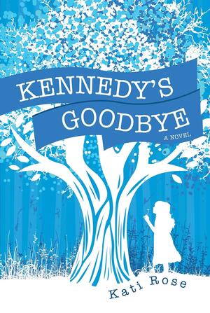 Kennedy's Goodbye by Kati Rose