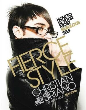 Fierce Style: How to Be Your Most Fabulous Self by Tim Gunn, Christian Siriano, Rennie Dyball