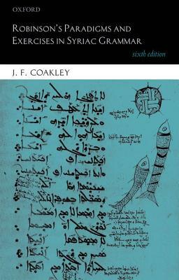 Robinson's Paradigms and Exercises in Syriac Grammar by J. F. Coakley