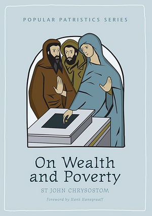 On Wealth and Poverty by Saint John Chrysostom