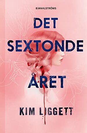 Det sextonde året by Kim Liggett