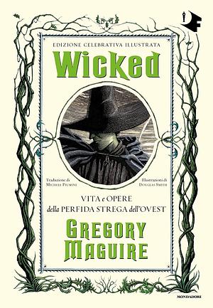 Wicked: Vita e opere della perfida Strega dell'Ovest by Gregory Maguire