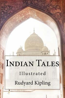 Indian Tales: Illustrated by Rudyard Kipling