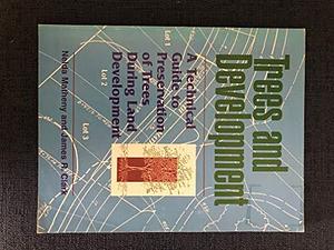 Trees and Development: A Technical Guide to Preservation of Trees During Land Development by James R. Clark, Nelda P. Matheny