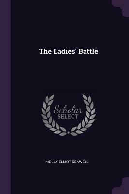 The Ladies' Battle by Molly Elliot Seawell