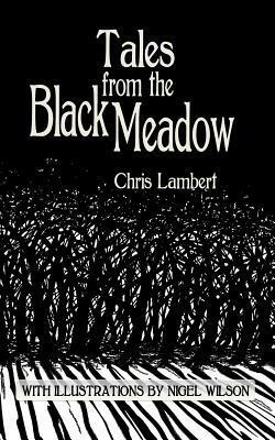 Tales from the Black Meadow by Chris Lambert