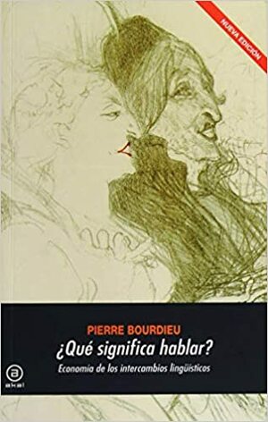 Ce que parler veut dire : L'économie des échanges linguistiques (Essais) by Pierre Bourdieu