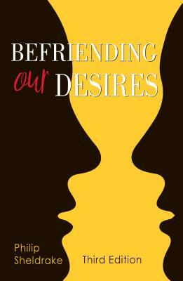 Befriending Our Desires by Philip Sheldrake