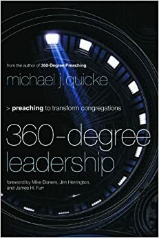 360-Degree Leadership: Preaching to Transform Congregations by Mike Bonem, Jim Herrington, Michael J. Quicke