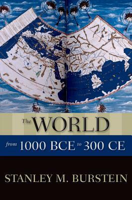 The World from 1000 BCE to 300 CE by Stanley M. Burstein