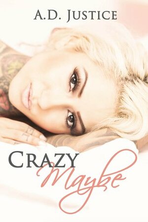 Crazy Maybe by A.D. Justice