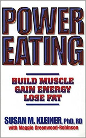 Power Eating by Susan M. Kleiner, Maggie Greenwood-Robinson