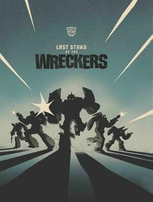 Transformers: Last Stand of the Wreckers by James Roberts, Nick Roche