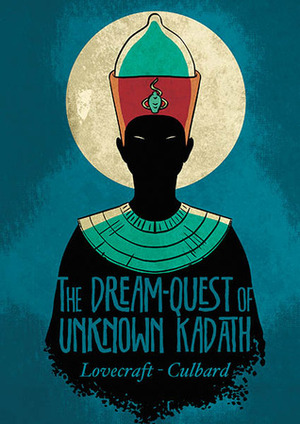 The Dream-Quest of Unknown Kadath: A Graphic Novel by I.N.J. Culbard, H.P. Lovecraft