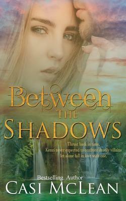 Between The Shadows by Casi McLean