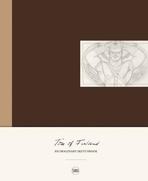 Tom of Finland: An Imaginary Sketchbook by Juerg Judin, Pay Matthis Karstens