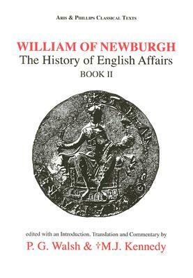 William of Newburgh: The History of English Affairs, Book II by 