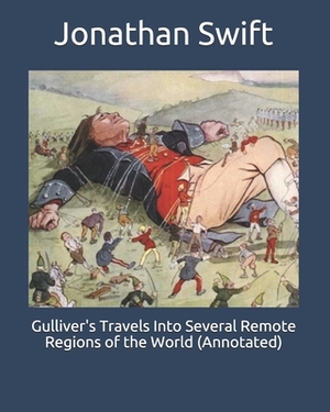 Gulliver's Travels Into Several Remote Regions of the World (Annotated) by Jonathan Swift