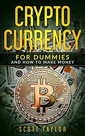 Dummies Guide to Cryptocurrency by Scott Taylor