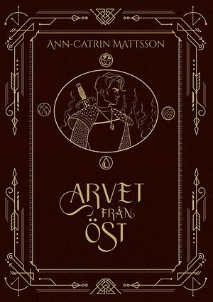 Arvet från Öst by Ann-Catrin Mattsson