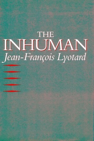 The Inhuman: Reflections on Time by Geoffrey Bennington, Jean-François Lyotard, Rachel Bowlby