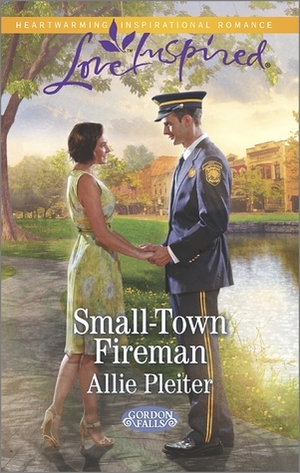 Small-Town Fireman by Allie Pleiter