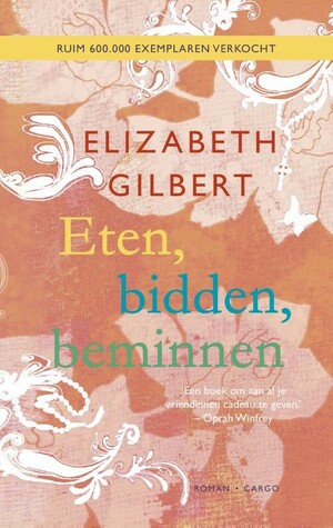 Eten, bidden, beminnen by Elizabeth Gilbert