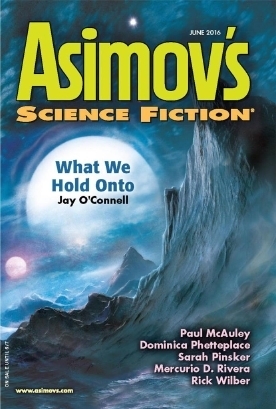 Asimov's Science Fiction, June 2016 by Mercurio D. Rivera, Emily Hockaday, G.O. Clark, Dominica Phetteplace, Tony Daniel, Erwin S. Strauss, Paul McAuley, Rick Wilber, Robert Silverberg, Sheila Williams, David C. Kopaska-Merkel, Norman Spinrad, Geoffrey A. Landis, Sara Pinsker, James Patrick Kelly, Jay O'Connell, Andrew Darlington