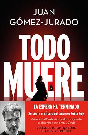 Todo Muere by Juan Gómez-Jurado