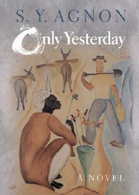 Only Yesterday by Barbara Harshav, S.Y. Agnon