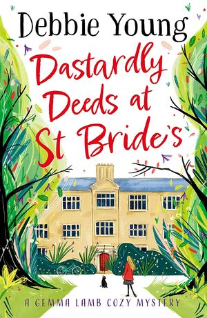 Dastardly Deeds at St Bride's (A Gemma Lamb Cozy Mystery, #1) by Debbie Young