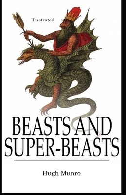 Beasts and Super-Beasts Illustrated by H.H. Munro