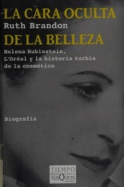 La cara oculta de la belleza: Helena Rubinstein, L'Oréal y la historia turbia de la cosmética by Ruth Brandon